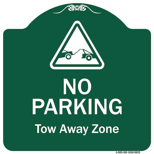Signmission No Parking Tow Away Zone W/ Graphic Heavy-Gauge Aluminum Architectural Sign, 18" x 18", GW-1818-9815 A-DES-GW-1818-9815 - main